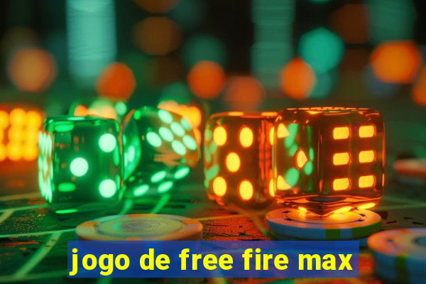 jogo de free fire max